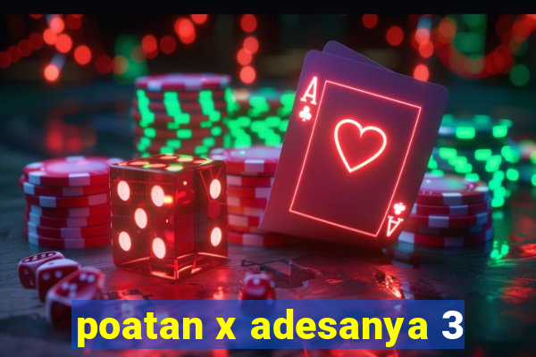 poatan x adesanya 3